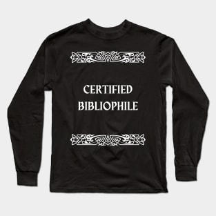 certified bibliophile - bookish book lover shirt clothing and tee unisex apparel outfit Long Sleeve T-Shirt